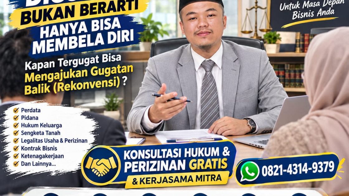 DIGUGAT BUKAN BERARTI HANYA BISA MEMBELA DIRI: KAPAN TERGUGAT BISA MENGAJUKAN GUGATAN BALIK (REKONVENSI)?