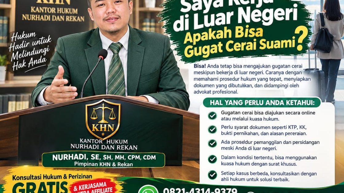 CAK NURHADI, SAYA KERJA DI LUAR NEGERI, APAKAH BISA GUGAT CERAI SUAMI? INI SYARAT DAN PROSEDURNYA