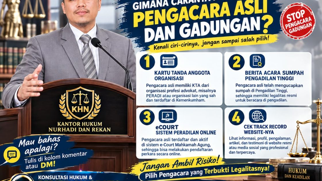 CAK NURHADI, BAGAIMANA CARA MEMBEDAKAN PENGACARA ASLI DAN GADUNGAN? INI 4 CARA CEK LEGALITASNYA AGAR TIDAK TERTIPU!
