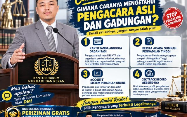 CAK NURHADI, BAGAIMANA CARA MEMBEDAKAN PENGACARA ASLI DAN GADUNGAN? INI 4 CARA CEK LEGALITASNYA AGAR TIDAK TERTIPU!