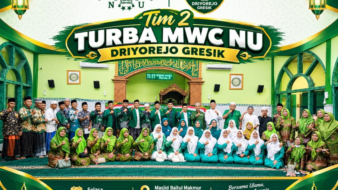 SEMANGAT KEBERSAMAAN TIM 2 TURBA MWC NU DRIYOREJO GRESIK: PERKUAT SILATURAHMI, KOKOHKAN JAM’IYAH, DAN TINGKATKAN KHIDMAH KEPADA UMAT